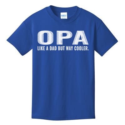 Family 365 Opa Like A Dad But Way Cooler Grandpa Cool Gift Kids T-Shirt