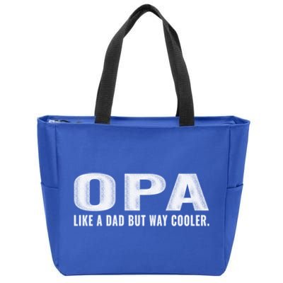 Family 365 Opa Like A Dad But Way Cooler Grandpa Cool Gift Zip Tote Bag