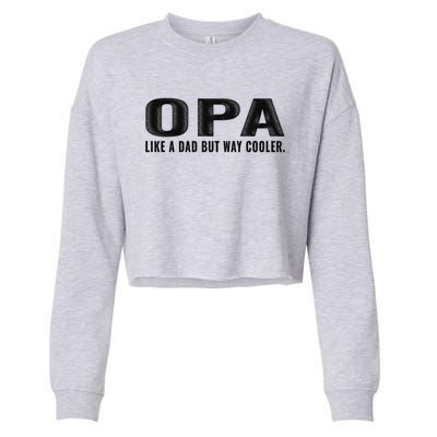 Family 365 Opa Like A Dad But Way Cooler Grandpa Cool Gift Cropped Pullover Crew