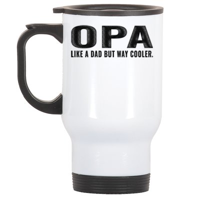 Family 365 Opa Like A Dad But Way Cooler Grandpa Cool Gift Stainless Steel Travel Mug