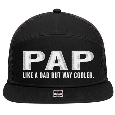 Family 365 Pap Like A Dad But Way Cooler Grandpa Great Gift 7 Panel Mesh Trucker Snapback Hat