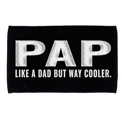 Family 365 Pap Like A Dad But Way Cooler Grandpa Great Gift Microfiber Hand Towel