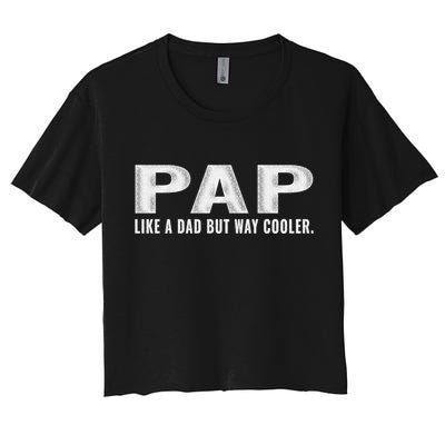 Family 365 Pap Like A Dad But Way Cooler Grandpa Great Gift Crop Top