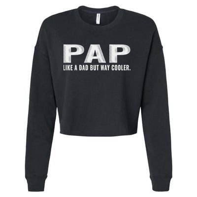 Family 365 Pap Like A Dad But Way Cooler Grandpa Great Gift Cropped Pullover Crew