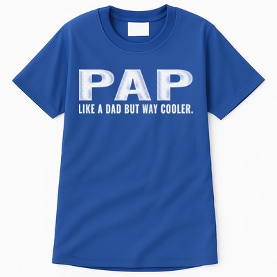 Family 365 Pap Like A Dad But Way Cooler Grandpa Great Gift Tall T-Shirt