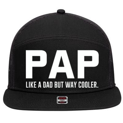 Family 365 Pap Like A Dad But Way Cooler Grandpa Great Gift 7 Panel Mesh Trucker Snapback Hat