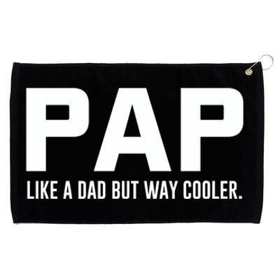 Family 365 Pap Like A Dad But Way Cooler Grandpa Great Gift Grommeted Golf Towel