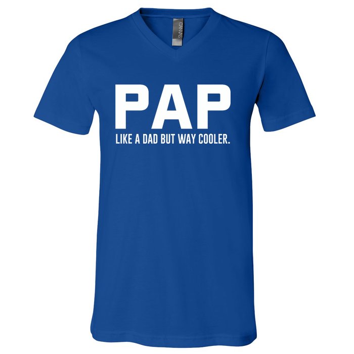 Family 365 Pap Like A Dad But Way Cooler Grandpa Great Gift V-Neck T-Shirt