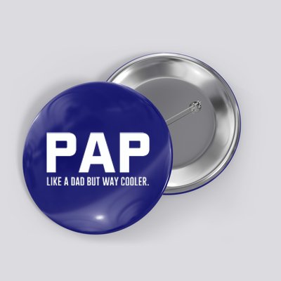 Family 365 Pap Like A Dad But Way Cooler Grandpa Great Gift Button