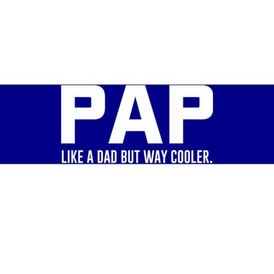 Family 365 Pap Like A Dad But Way Cooler Grandpa Great Gift Bumper Sticker