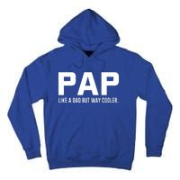 Family 365 Pap Like A Dad But Way Cooler Grandpa Great Gift Tall Hoodie