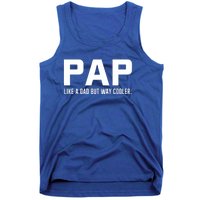 Family 365 Pap Like A Dad But Way Cooler Grandpa Great Gift Tank Top