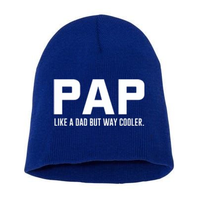 Family 365 Pap Like A Dad But Way Cooler Grandpa Great Gift Short Acrylic Beanie