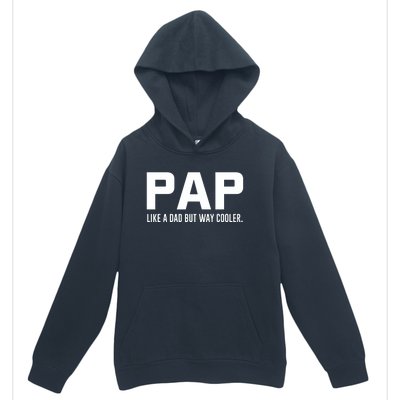 Family 365 Pap Like A Dad But Way Cooler Grandpa Great Gift Urban Pullover Hoodie