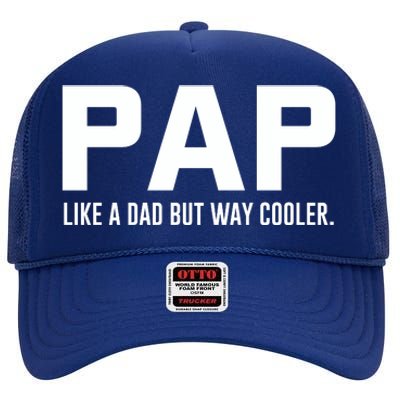 Family 365 Pap Like A Dad But Way Cooler Grandpa Great Gift High Crown Mesh Back Trucker Hat