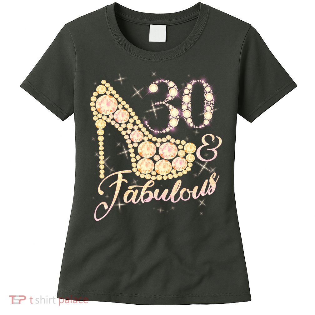 Fabulous & 30 Sparkly Heel 30th Birthday Womens T-Shirt