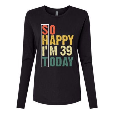 Funny 39 Year Old Birthday Vintage So Happy Im 39 Today Womens Cotton Relaxed Long Sleeve T-Shirt