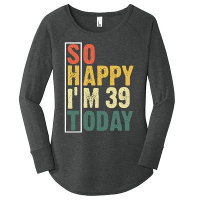 Funny 39 Year Old Birthday Vintage So Happy Im 39 Today Women's Perfect Tri Tunic Long Sleeve Shirt