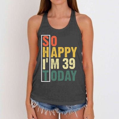 Funny 39 Year Old Birthday Vintage So Happy Im 39 Today Women's Knotted Racerback Tank