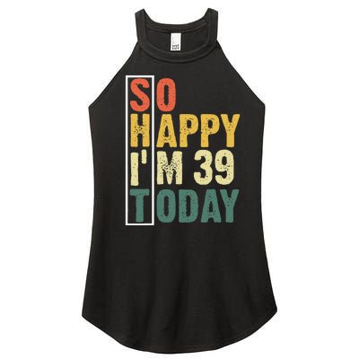 Funny 39 Year Old Birthday Vintage So Happy Im 39 Today Women’s Perfect Tri Rocker Tank