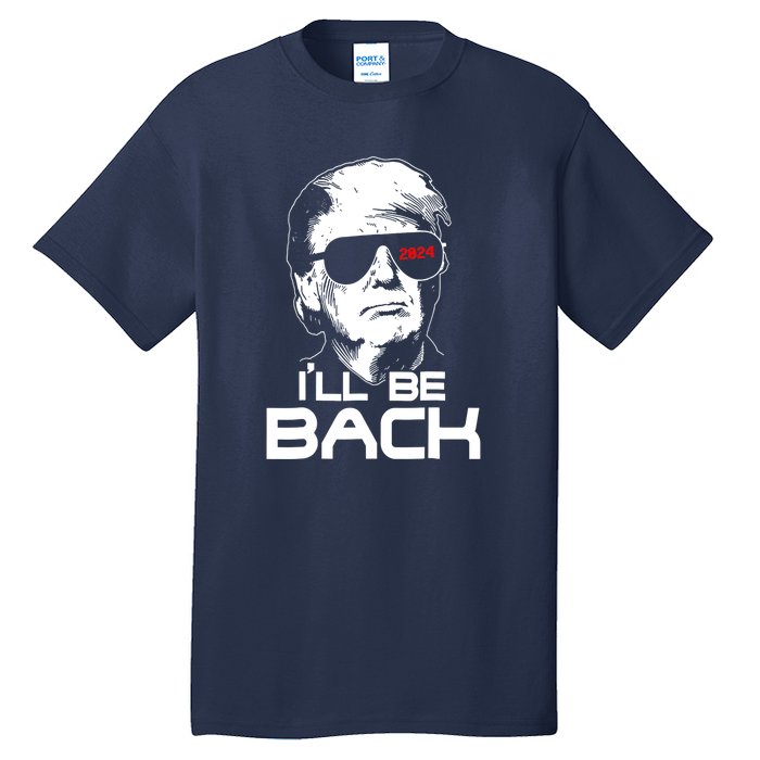 Funny 45 47 Ill Be Back Donald Trump 2024 Take America Back Gift Tall T-Shirt