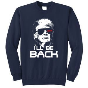 Funny 45 47 Ill Be Back Donald Trump 2024 Take America Back Gift Tall Sweatshirt