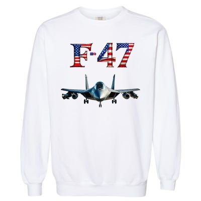 F 47 Aircraft Fighter Jet USA F-47 Fighter Jet Merch Garment-Dyed Sweatshirt