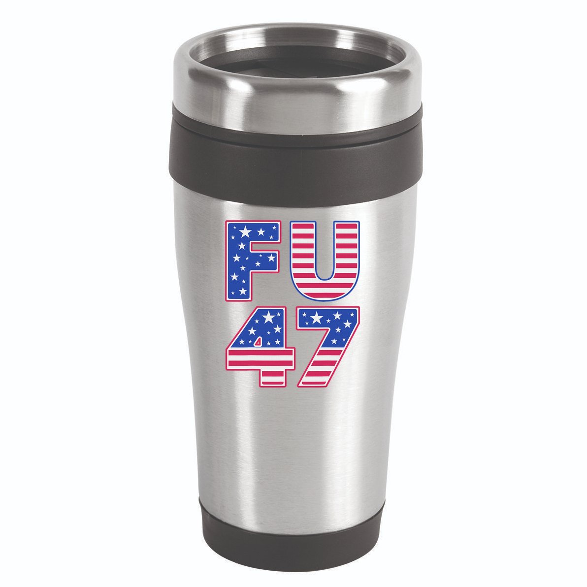 FU 47 Anti Trump 16oz Travel Tumbler