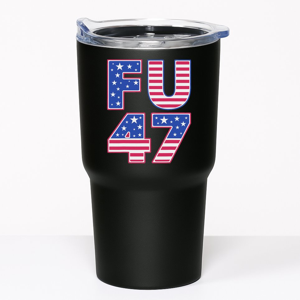 FU 47 Anti Trump Tumbler