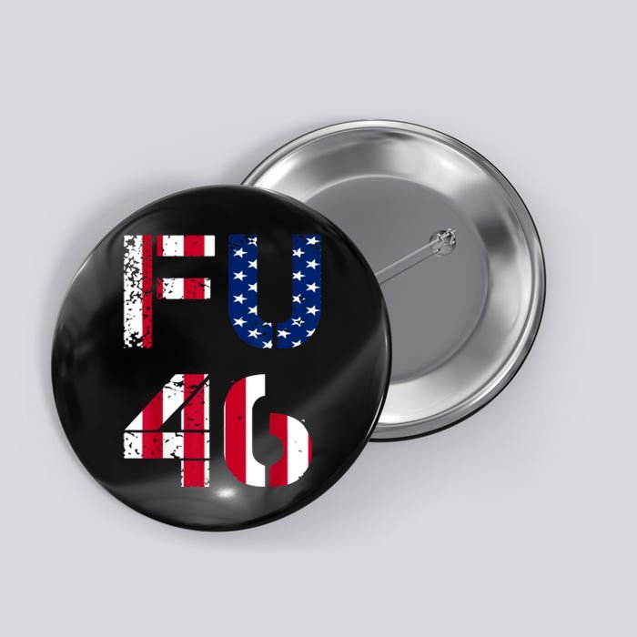 FU 46 Anti Biden Vintage Retro Distressed American Flag Button