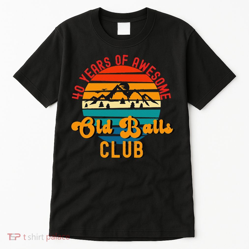 Funny 40th Birthday Old Balls Club 40 Years Of Awesome Tall T-Shirt