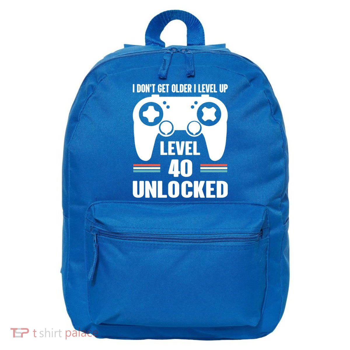Funny 40th Birthday Gamer Gift I Dont Get Old I Level Up Gift 16 in Basic Backpack