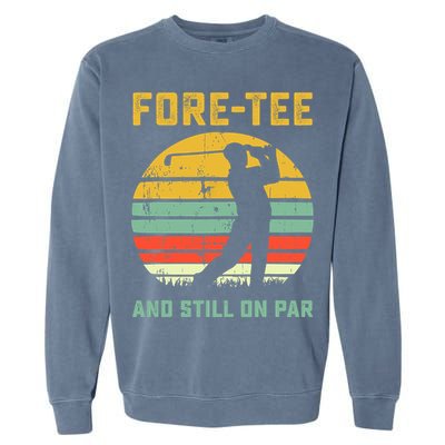 Funny 40th Birthday Golf Pun Golfing 40 Year Old Golfer Tee Garment-Dyed Sweatshirt