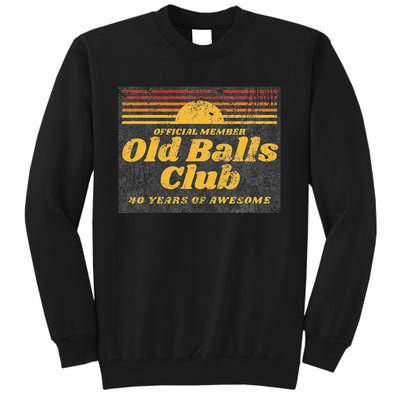 Funny 40th Birthday Old Balls Club 40 Years Of Awesome Tall Sweatshirt