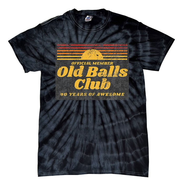 Funny 40th Birthday Old Balls Club 40 Years Of Awesome Tie-Dye T-Shirt