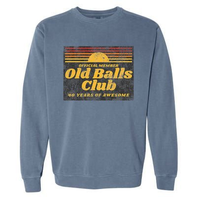 Funny 40th Birthday Old Balls Club 40 Years Of Awesome Garment-Dyed Sweatshirt