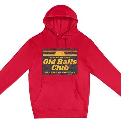 Funny 40th Birthday Old Balls Club 40 Years Of Awesome Premium Pullover Hoodie