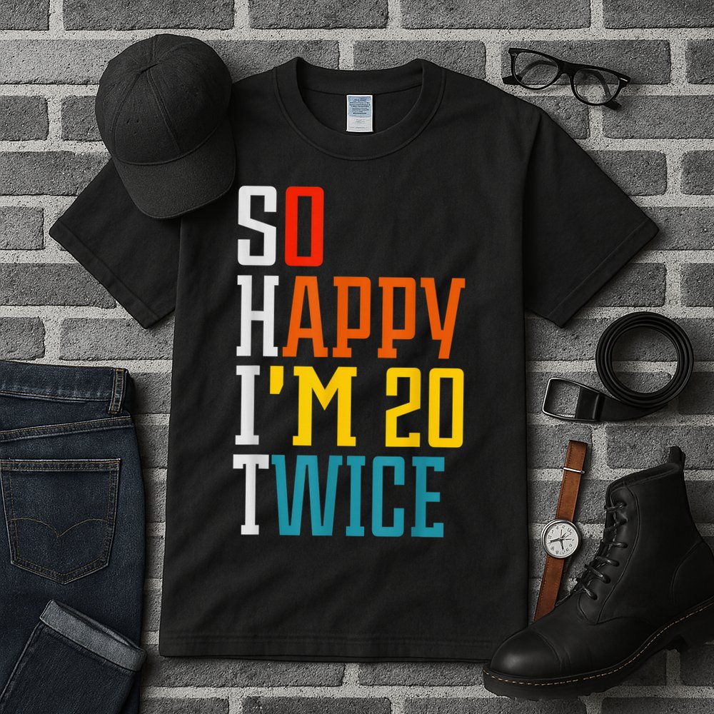 Funny 40th Birthday Tee So Happy I'm 20 Twice Birthday Humor Tall T-Shirt