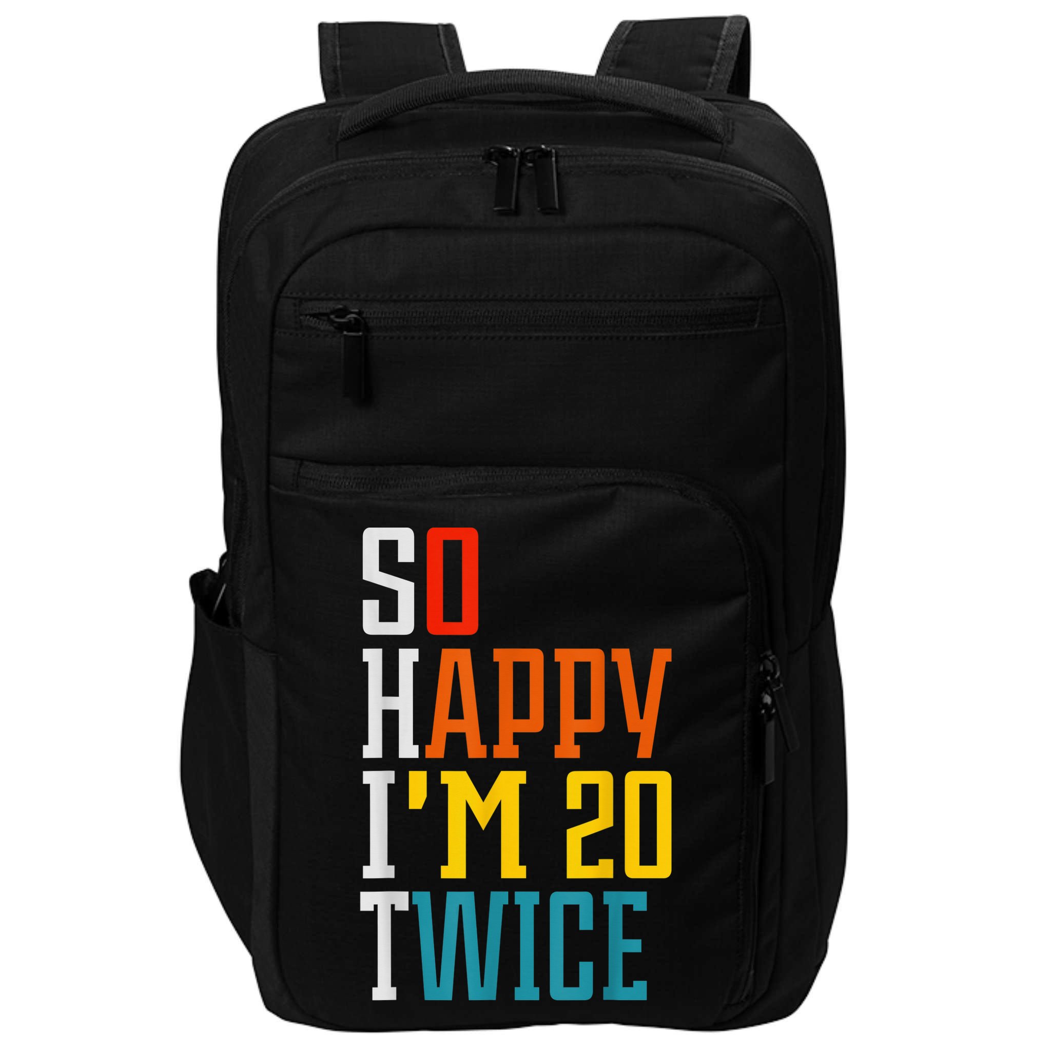 Funny 40th Birthday Tee So Happy I'm 20 Twice Birthday Humor Impact Tech Backpack