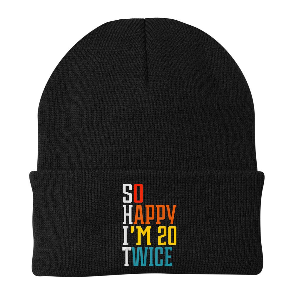 Funny 40th Birthday Tee So Happy I'm 20 Twice Birthday Humor Beanie