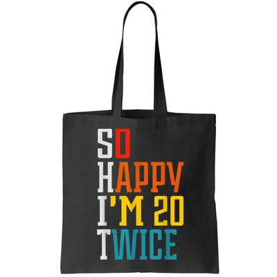 Funny 40th Birthday Tee So Happy I'm 20 Twice Birthday Humor Bag