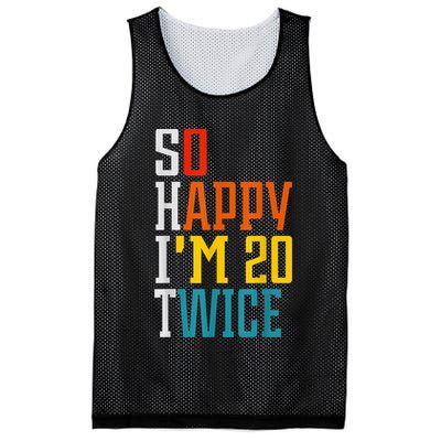 Funny 40th Birthday Tee So Happy I'm 20 Twice Birthday Humor Mesh Reversible Basketball Jersey Tank