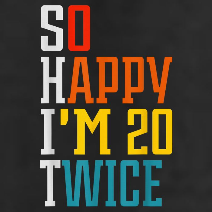 Funny 40th Birthday Tee So Happy I'm 20 Twice Birthday Humor Hat