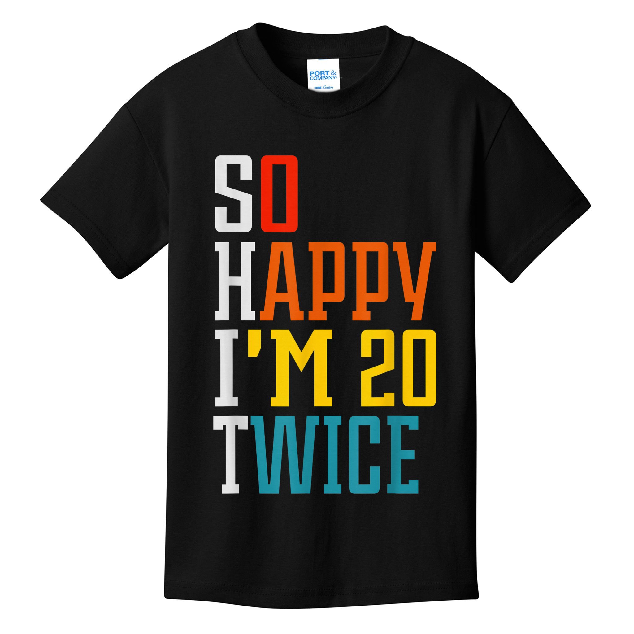 Funny 40th Birthday Tee So Happy I'm 20 Twice Birthday Humor Kids T-Shirt