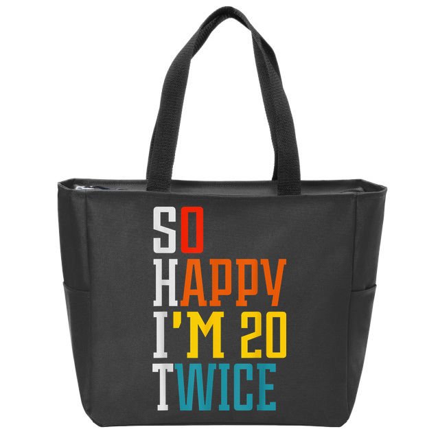 Funny 40th Birthday Tee So Happy I'm 20 Twice Birthday Humor Zip Tote Bag