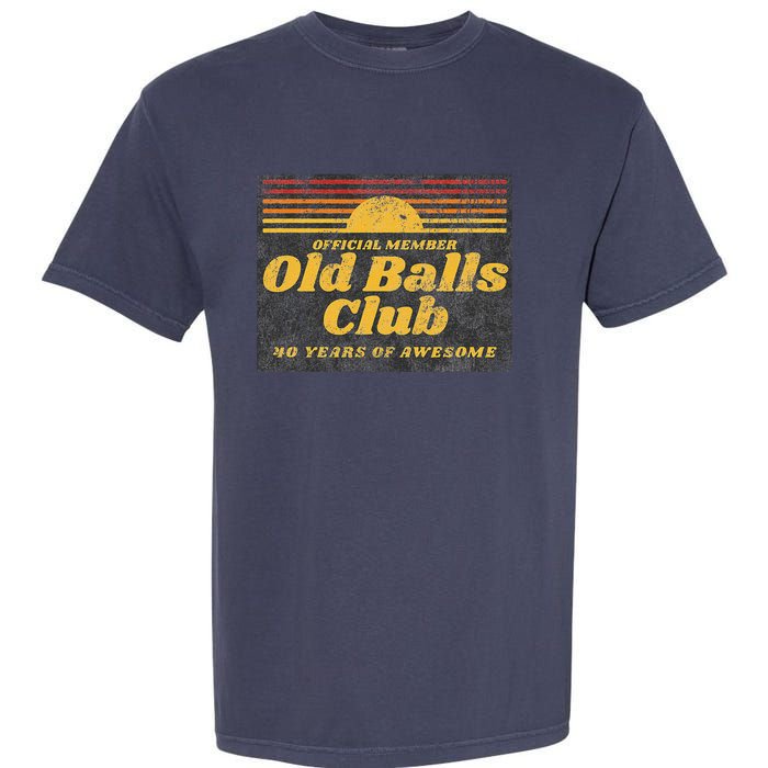 Funny 40th Birthday Old Balls Club 40 Years Of Awesome Garment-Dyed Heavyweight T-Shirt