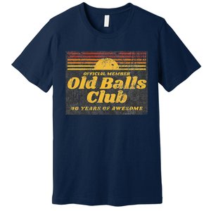 Funny 40th Birthday Old Balls Club 40 Years Of Awesome Premium T-Shirt