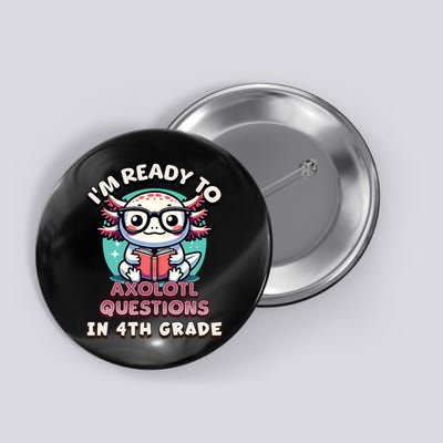 Funny 4th Grade I'm Ready To Axolotl Questions In 4th Grade Button