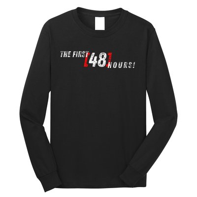 First 48 Hours! Long Sleeve Shirt