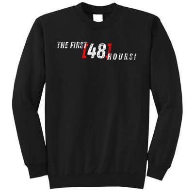 First 48 Hours! Sweatshirt